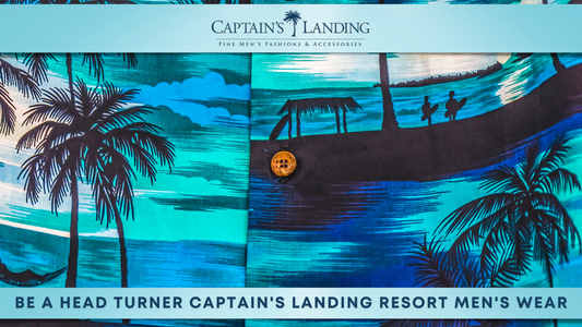 Be a Head Turner Captain's Landing Resort Men's Wear