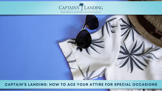TEST Captain's Landing: How to Ace Your Attire For Special Occasions